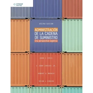 ADMINISTRACIÓN DE LA CADENA DE SUMINISTRO (ED.10)JOHN COYLE