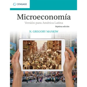 MICROECONOMÍA, VERSIÓN PARA AMÉRICA LATINA(ED.7)MANKIW